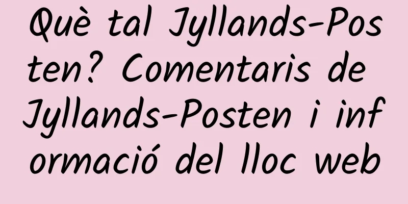 Què tal Jyllands-Posten? Comentaris de Jyllands-Posten i informació del lloc web