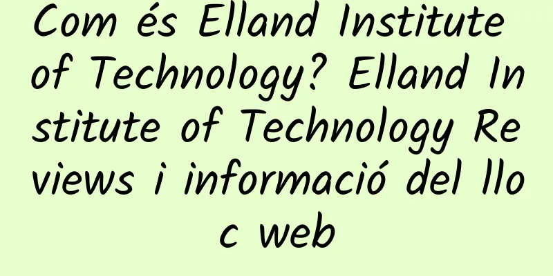 Com és Elland Institute of Technology? Elland Institute of Technology Reviews i informació del lloc web