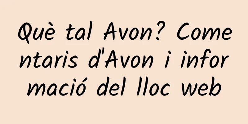 Què tal Avon? Comentaris d'Avon i informació del lloc web