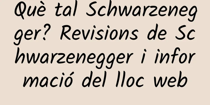 Què tal Schwarzenegger? Revisions de Schwarzenegger i informació del lloc web