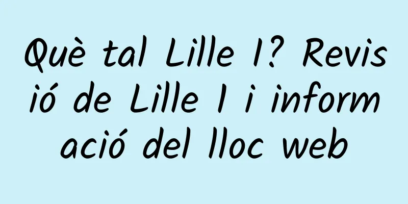 Què tal Lille I? Revisió de Lille 1 i informació del lloc web