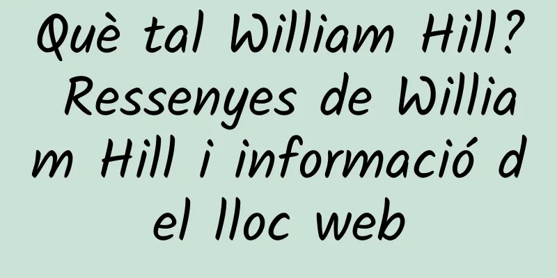 Què tal William Hill? Ressenyes de William Hill i informació del lloc web