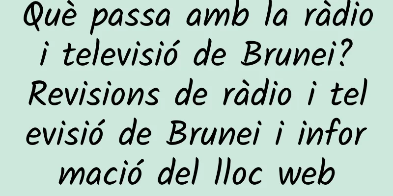 Què passa amb la ràdio i televisió de Brunei? Revisions de ràdio i televisió de Brunei i informació del lloc web