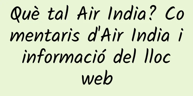 Què tal Air India? Comentaris d'Air India i informació del lloc web