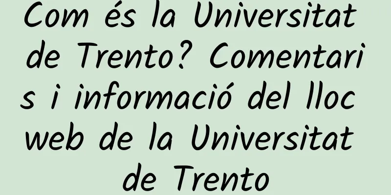 Com és la Universitat de Trento? Comentaris i informació del lloc web de la Universitat de Trento