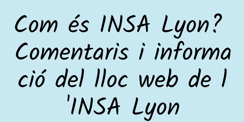 Com és INSA Lyon? Comentaris i informació del lloc web de l'INSA Lyon