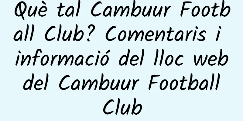 Què tal Cambuur Football Club? Comentaris i informació del lloc web del Cambuur Football Club