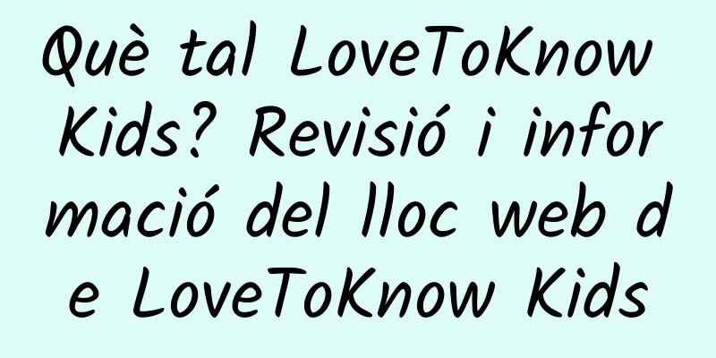 Què tal LoveToKnow Kids? Revisió i informació del lloc web de LoveToKnow Kids