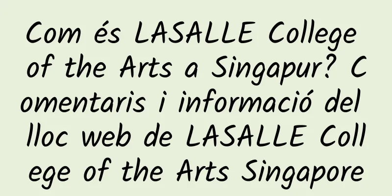 Com és LASALLE College of the Arts a Singapur? Comentaris i informació del lloc web de LASALLE College of the Arts Singapore