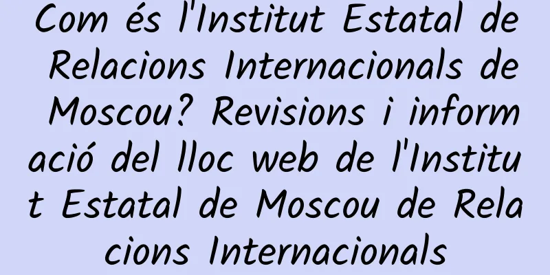 Com és l'Institut Estatal de Relacions Internacionals de Moscou? Revisions i informació del lloc web de l'Institut Estatal de Moscou de Relacions Internacionals
