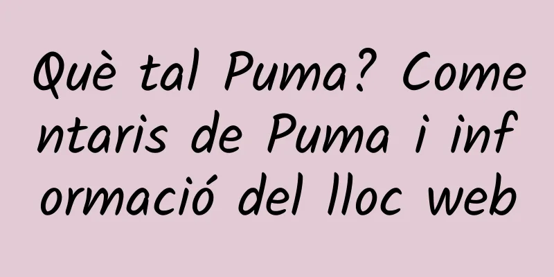 Què tal Puma? Comentaris de Puma i informació del lloc web