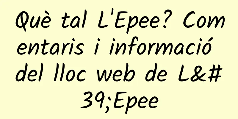 Què tal L'Epee? Comentaris i informació del lloc web de L'Epee