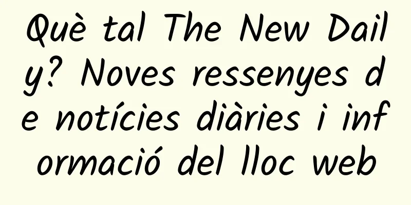 Què tal The New Daily? Noves ressenyes de notícies diàries i informació del lloc web
