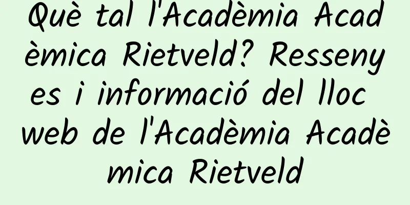 Què tal l'Acadèmia Acadèmica Rietveld? Ressenyes i informació del lloc web de l'Acadèmia Acadèmica Rietveld