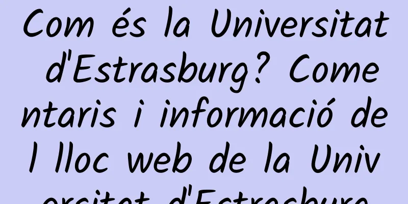 Com és la Universitat d'Estrasburg? Comentaris i informació del lloc web de la Universitat d'Estrasburg