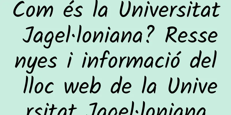 Com és la Universitat Jagel·loniana? Ressenyes i informació del lloc web de la Universitat Jagel·loniana