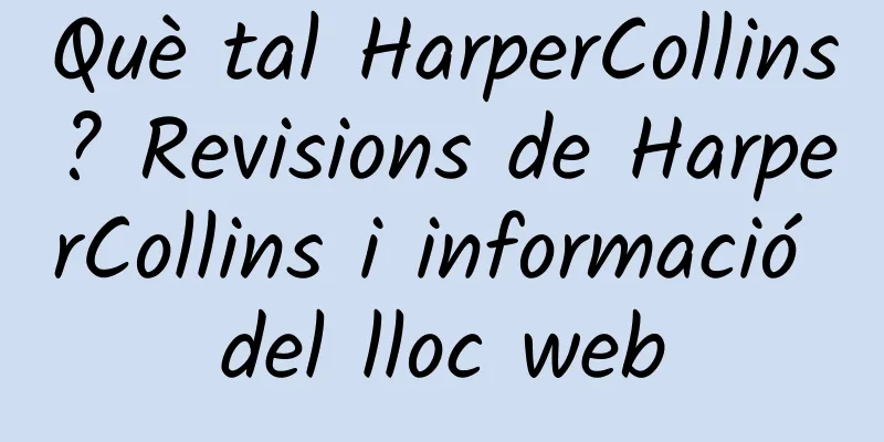 Què tal HarperCollins? Revisions de HarperCollins i informació del lloc web
