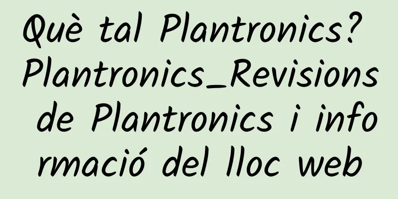 Què tal Plantronics? Plantronics_Revisions de Plantronics i informació del lloc web