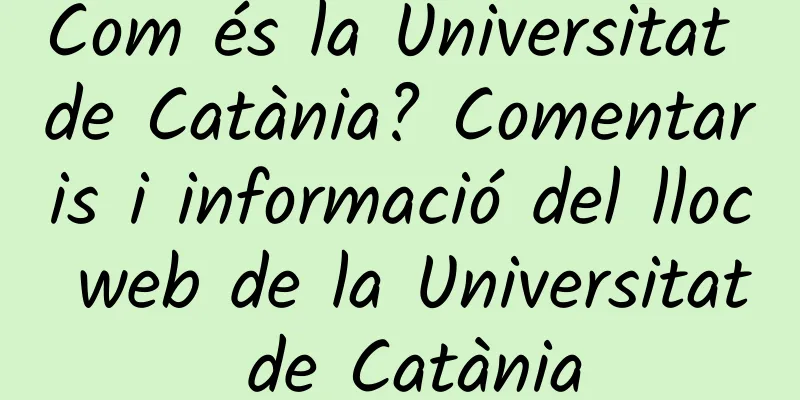 Com és la Universitat de Catània? Comentaris i informació del lloc web de la Universitat de Catània