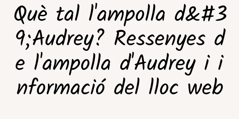 Què tal l'ampolla d'Audrey? Ressenyes de l'ampolla d'Audrey i informació del lloc web