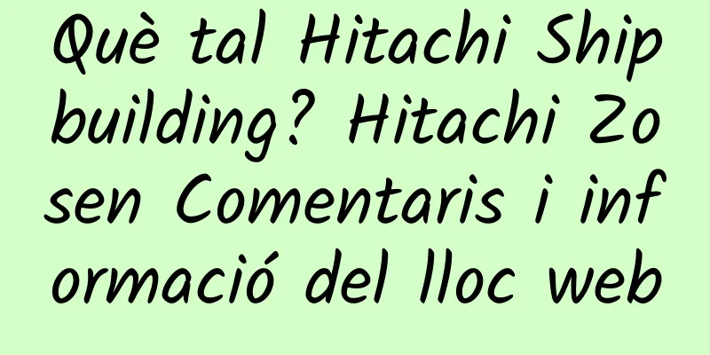 Què tal Hitachi Shipbuilding? Hitachi Zosen Comentaris i informació del lloc web