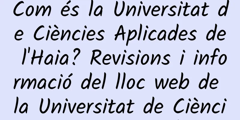 Com és la Universitat de Ciències Aplicades de l'Haia? Revisions i informació del lloc web de la Universitat de Ciències Aplicades de l'Haia