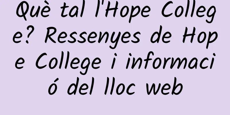 Què tal l'Hope College? Ressenyes de Hope College i informació del lloc web