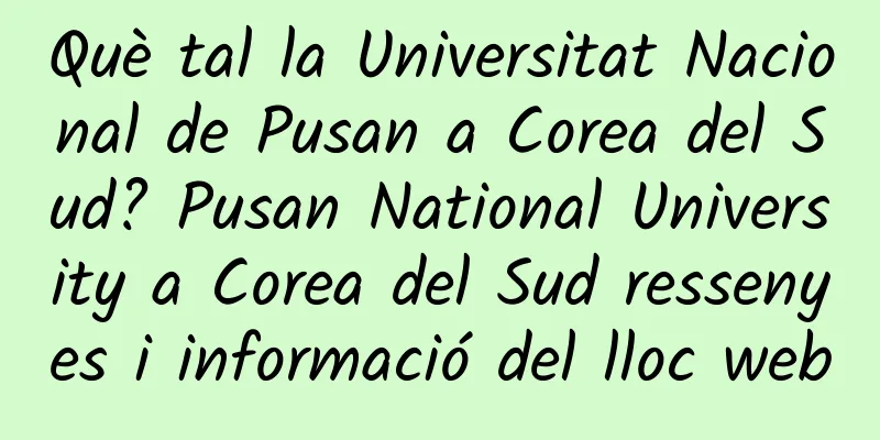 Què tal la Universitat Nacional de Pusan ​​a Corea del Sud? Pusan ​​​​National University a Corea del Sud ressenyes i informació del lloc web