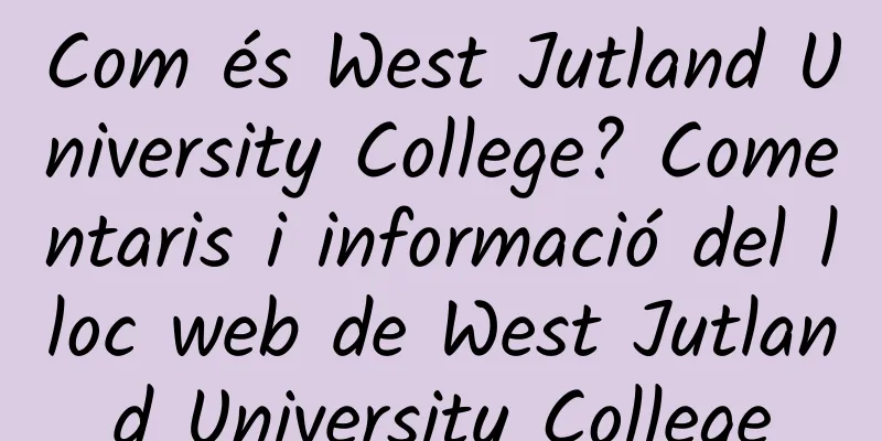 Com és West Jutland University College? Comentaris i informació del lloc web de West Jutland University College