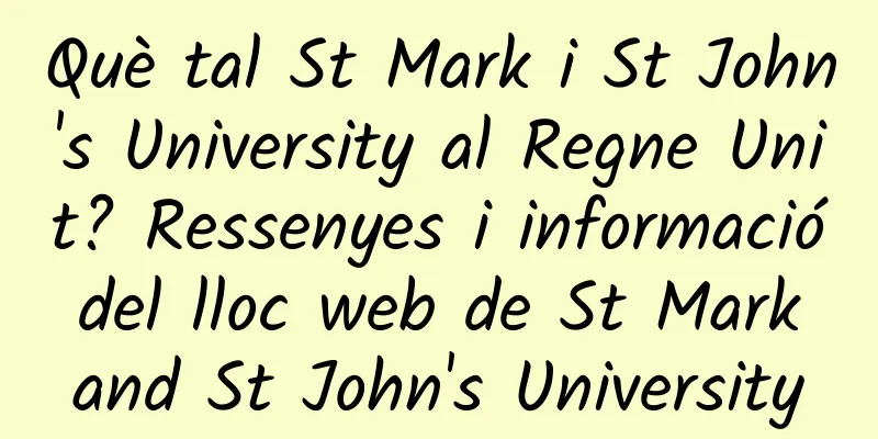 Què tal St Mark i St John's University al Regne Unit? Ressenyes i informació del lloc web de St Mark and St John's University