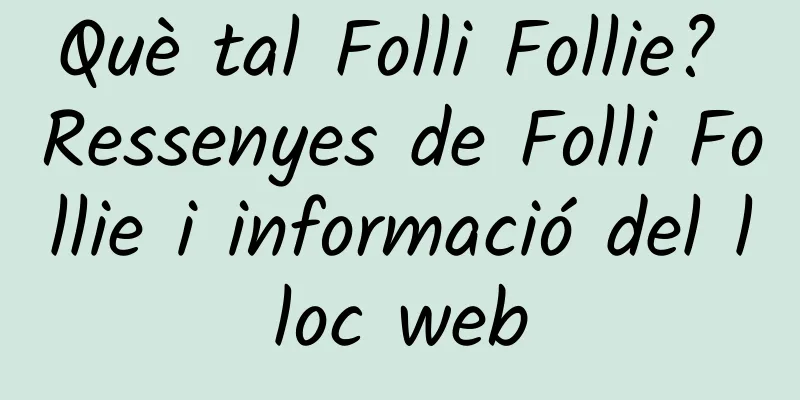 Què tal Folli Follie? Ressenyes de Folli Follie i informació del lloc web