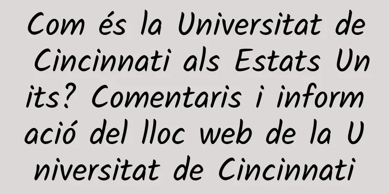 Com és la Universitat de Cincinnati als Estats Units? Comentaris i informació del lloc web de la Universitat de Cincinnati
