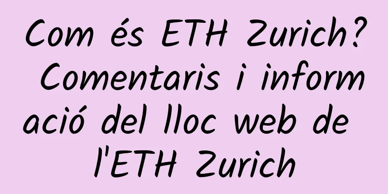 Com és ETH Zurich? Comentaris i informació del lloc web de l'ETH Zurich