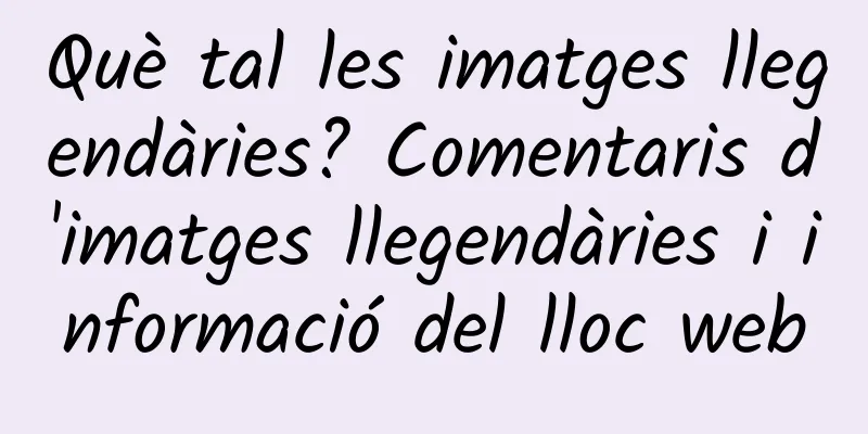 Què tal les imatges llegendàries? Comentaris d'imatges llegendàries i informació del lloc web