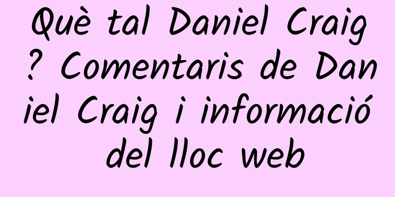 Què tal Daniel Craig? Comentaris de Daniel Craig i informació del lloc web