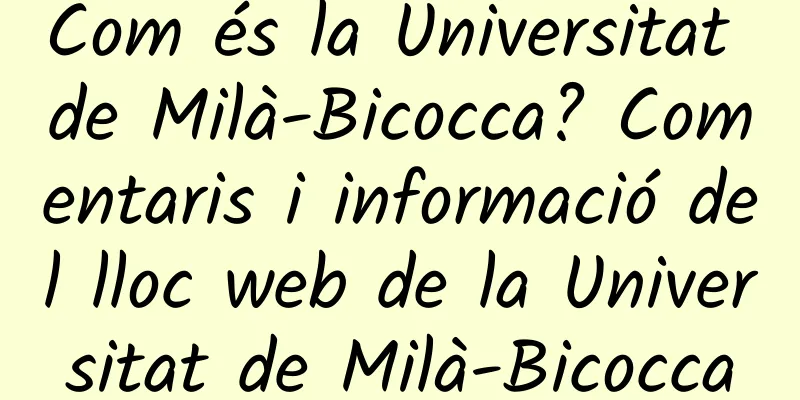 Com és la Universitat de Milà-Bicocca? Comentaris i informació del lloc web de la Universitat de Milà-Bicocca