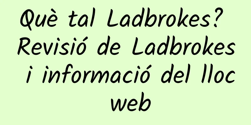 Què tal Ladbrokes? Revisió de Ladbrokes i informació del lloc web