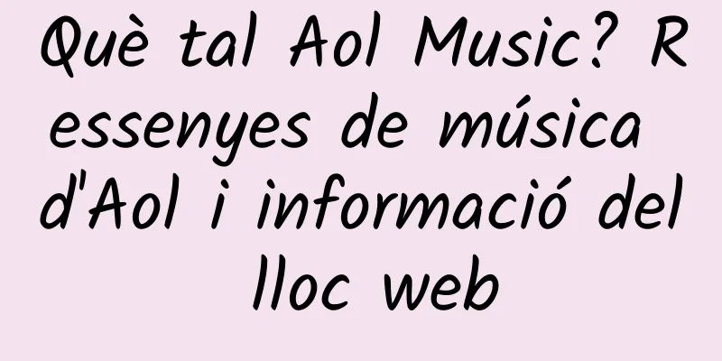 Què tal Aol Music? Ressenyes de música d'Aol i informació del lloc web