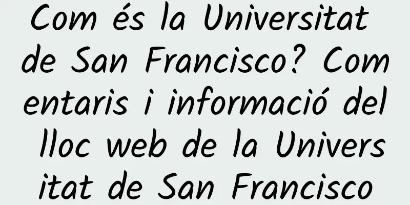 Com és la Universitat de San Francisco? Comentaris i informació del lloc web de la Universitat de San Francisco