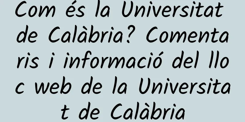 Com és la Universitat de Calàbria? Comentaris i informació del lloc web de la Universitat de Calàbria