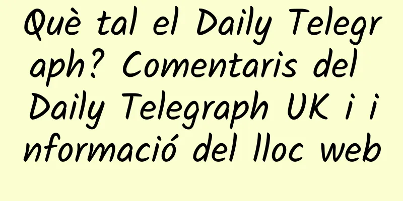 Què tal el Daily Telegraph? Comentaris del Daily Telegraph UK i informació del lloc web