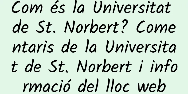 Com és la Universitat de St. Norbert? Comentaris de la Universitat de St. Norbert i informació del lloc web
