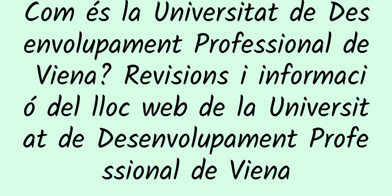 Com és la Universitat de Desenvolupament Professional de Viena? Revisions i informació del lloc web de la Universitat de Desenvolupament Professional de Viena