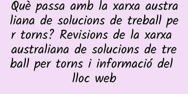 Què passa amb la xarxa australiana de solucions de treball per torns? Revisions de la xarxa australiana de solucions de treball per torns i informació del lloc web
