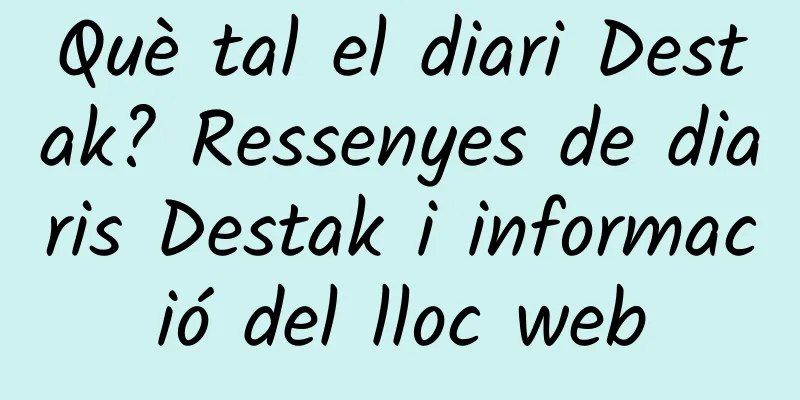 Què tal el diari Destak? Ressenyes de diaris Destak i informació del lloc web