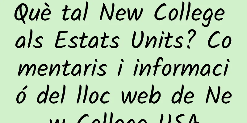 Què tal New College als Estats Units? Comentaris i informació del lloc web de New College USA