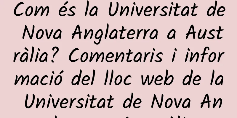 Com és la Universitat de Nova Anglaterra a Austràlia? Comentaris i informació del lloc web de la Universitat de Nova Anglaterra, Austràlia
