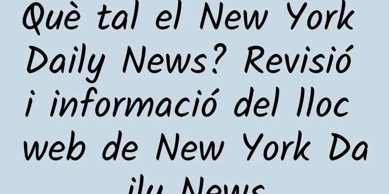 Què tal el New York Daily News? Revisió i informació del lloc web de New York Daily News