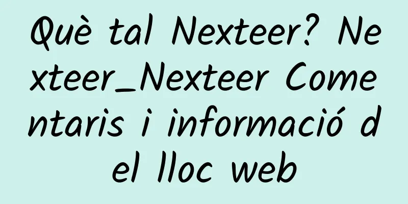 Què tal Nexteer? Nexteer_Nexteer Comentaris i informació del lloc web