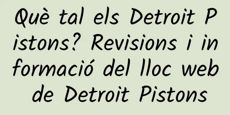 Què tal els Detroit Pistons? Revisions i informació del lloc web de Detroit Pistons